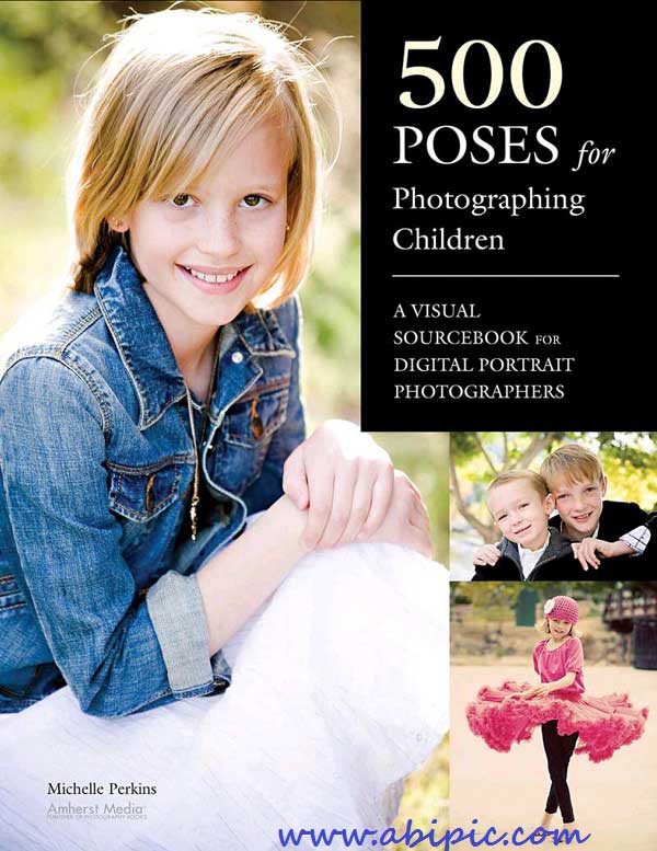 دانلود کتاب 500 ژست و فیگور عکاسی برای کودکان Poses for Photographing Children